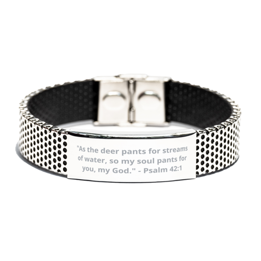 "As the deer pants for streams of water, so my soul pants for you, my God." - Psalm 42:1,  Stainless Steel Bracelet. Model 600102