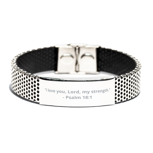 "I love you, Lord, my strength." - Psalm 18:1,  Stainless Steel Bracelet. Model 600102