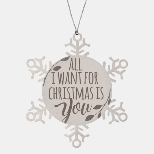 All i want for christmas is you, Christmas Holiday Snowflake Ornament. Model 600103