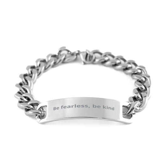 Be fearless, be kind,  Cuban Chain Stainless Steel Bracelet. Model 600104