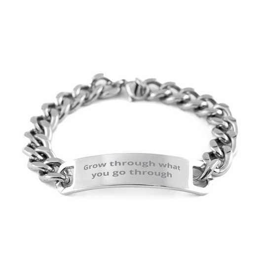 Grow through what you go through,  Cuban Chain Stainless Steel Bracelet. Model 600104