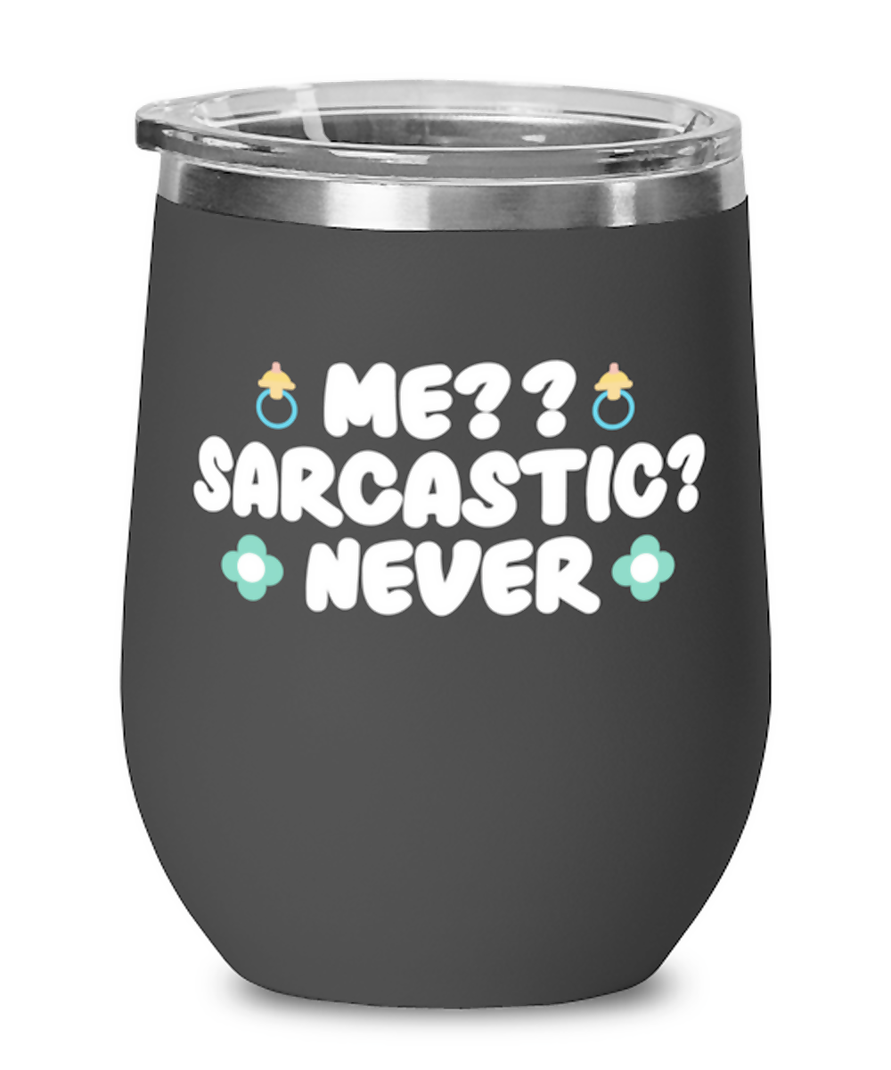 Me-- Sarcastic- Never, black Wineglass. Model 60043