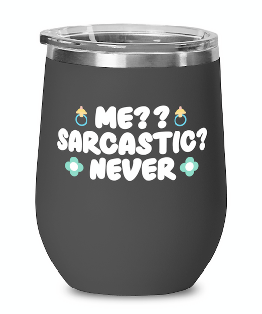 Me-- Sarcastic- Never, black Wineglass. Model 60043