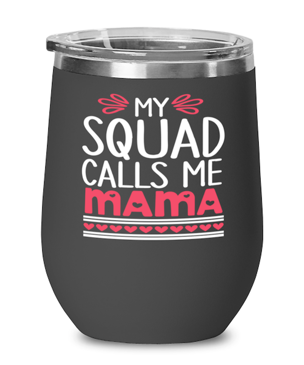 My squad calls me Mama, black Wineglass. Model 60043