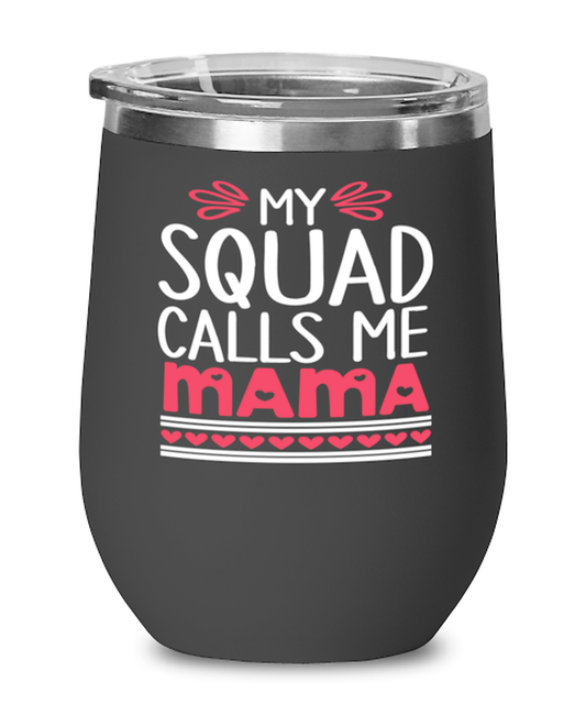 My squad calls me Mama, black Wineglass. Model 60043