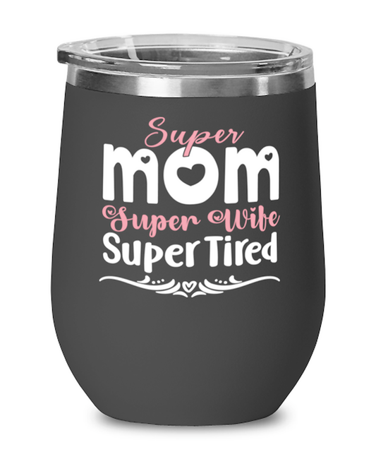 Super Mom, Super Wife, Super Tired, black Wineglass. Model 60043