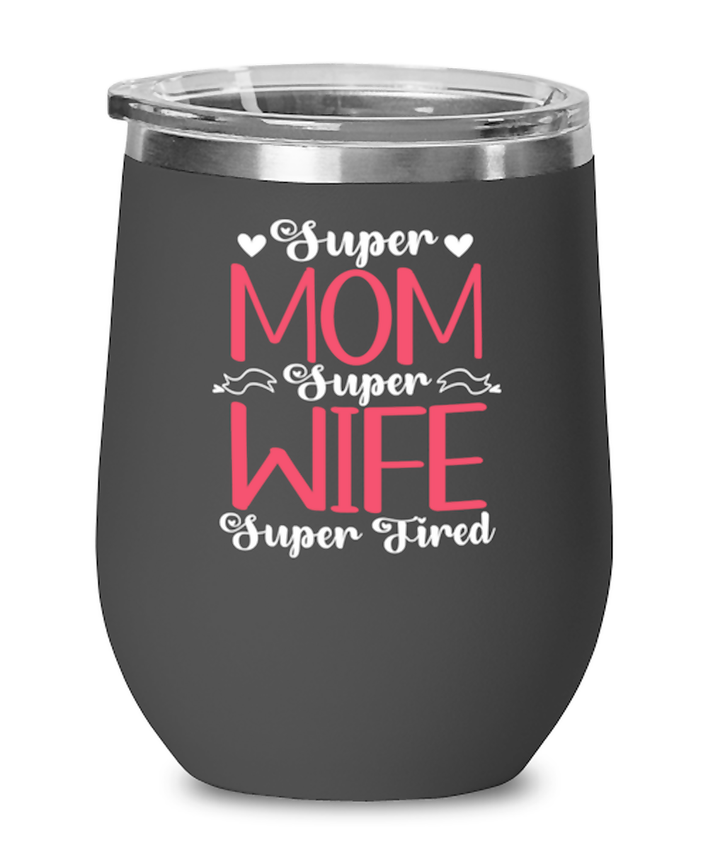 Super Mom, Super Wife, Super Tired1, black Wineglass. Model 60043